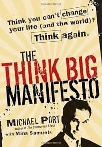 The Think Big Manifesto: Think You Can't Change Your Life