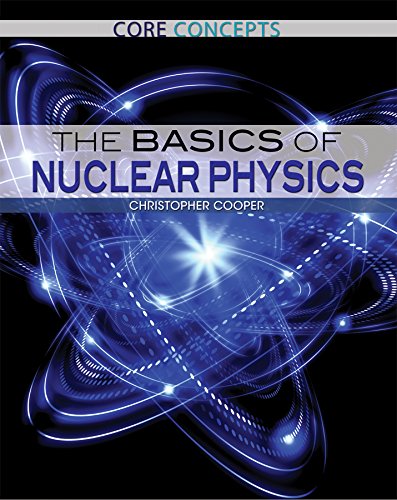 The Basics of Nuclear Physics by Christopher Cooper