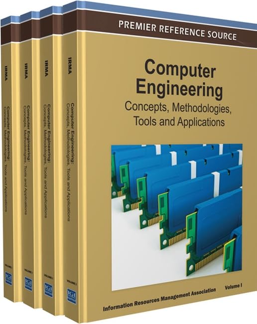 Computer Engineering: Concepts, Methodologies, Tools and Applications by Information Resources Management Associa