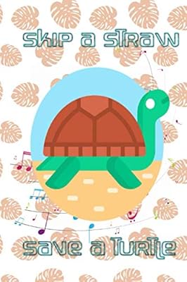 Skip A Straw Save A Turtle: Skip A Straw Save A Turtle Ban Plastic Size 6 X 9 Inches ~ Write - Journal # Blankbook ~ Matte Cover Design White Paper Sheet 110 Page Quality Print.