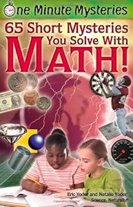 One Minute Mysteries: 65 Short Mysteries You Solve with Math! by Eric Yoder