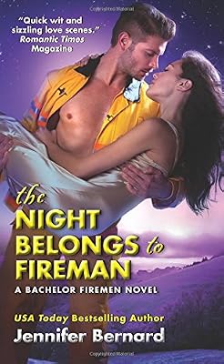 The Night Belongs to Fireman: A Bachelor Firemen Novel