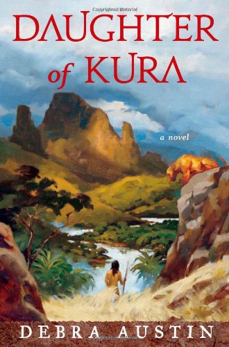Daughter of Kura: A Novel by Debra Austin