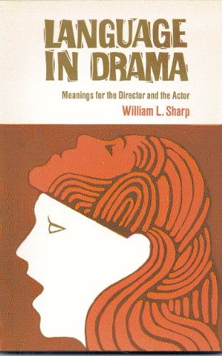 Language in drama;: Meanings for the director & the actor by William L Sharp