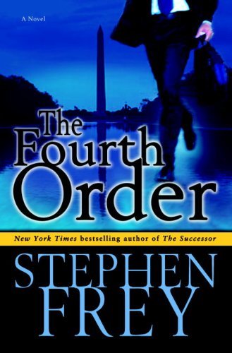 The Fourth Order: A Novel by Stephen Frey
