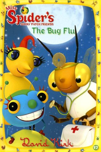 The Bug Flu (Miss Spider's Sunny Patch Friends (Numbered)) by David Kirk