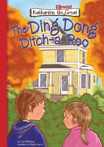 The Ding Dong Ditch-a-roo (Katharine the Almost Great) (Katherine the Almost Great) by Lisa Mullarkey
