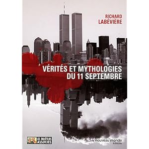Vérités et mythologie du 11 septembre : Modeste contribution aux cérémonies officielles du Xe anniversaire