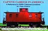 Captive Cabeese in America: A Reference to 5000 Caboose Locations