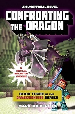 Confronting the Dragon: Book Three in the Gameknight999 Series: An Unofficial Minecrafter's Adventure