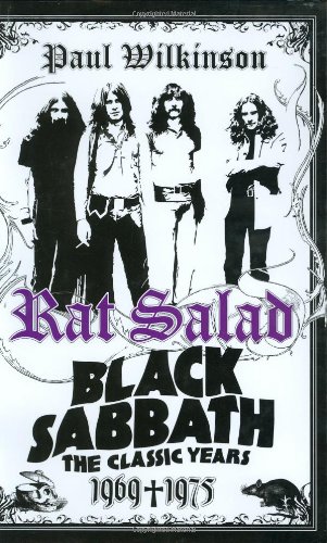 Rat Salad: Black Sabbath, The Classic Years, 1969--1975 by Paul Wilkinson