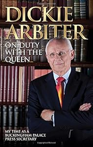 On Duty with the Queen: My Time as a Buckingham Palace Press Officer by Dickie Arbiter