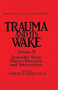 Trauma And Its Wake (Psychosocial Stress Series) by Charles R. Figley