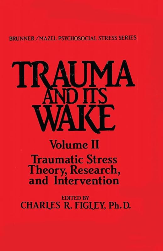 Trauma And Its Wake (Psychosocial Stress Series) by Charles R. Figley