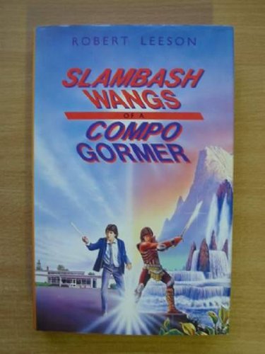Slambash wangs of a compo gormer by Robert Leeson