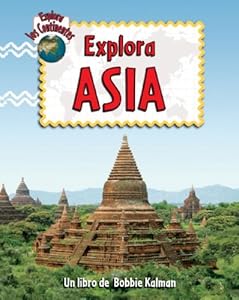 Explora Asia (Explora Los Continentes) (Spanish Edition)