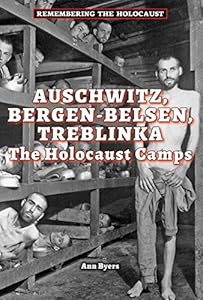 Auschwitz, Bergen-Belsen, Treblinka: The Holocaust Camps