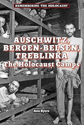 Auschwitz, Bergen-Belsen, Treblinka: The Holocaust Camps