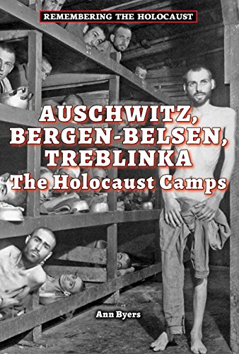 Auschwitz, Bergen-Belsen, Treblinka: The Holocaust Camps by Ann Byers