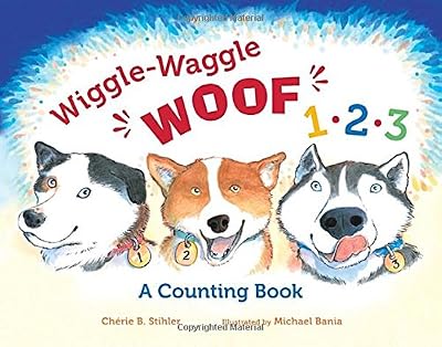 Wiggle-Waggle Woof 1, 2, 3: A Counting Book