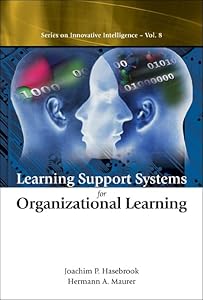 Learning Support Systems for Organizational Learning (Series on Innovative Intelligence, Vol. 8) by Joachim P Hasebrook