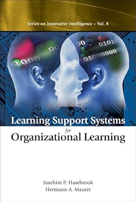 Learning Support Systems for Organizational Learning (Series on Innovative Intelligence, Vol. 8)