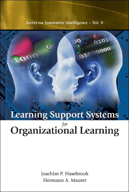 Learning Support Systems for Organizational Learning (Series on Innovative Intelligence, Vol. 8) by Joachim P Hasebrook