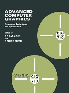 Advanced Computer Graphics: Economics Techniques and Applications by Robert Douglas Parslow
