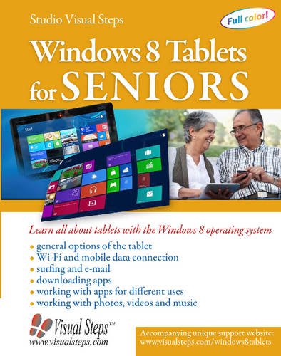 Windows 8 Tablets for Seniors: Learn All About Tablets with the Windows 8 Operating System by Studio Visual Steps