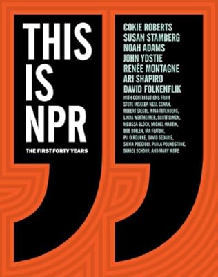 This Is NPR: The First Forty Years