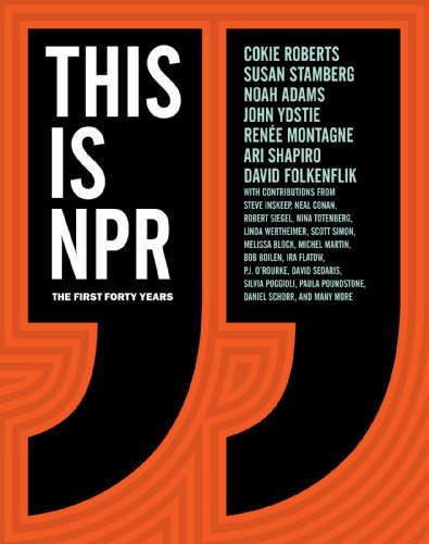 This Is NPR: The First Forty Years by Ron Chernow