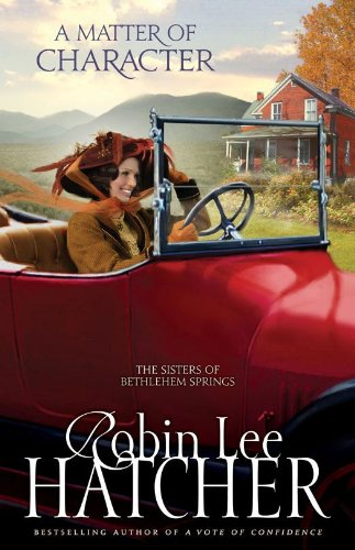 A Matter of Character (Sisters of Bethlehem Springs, The) by Robin Lee Hatcher