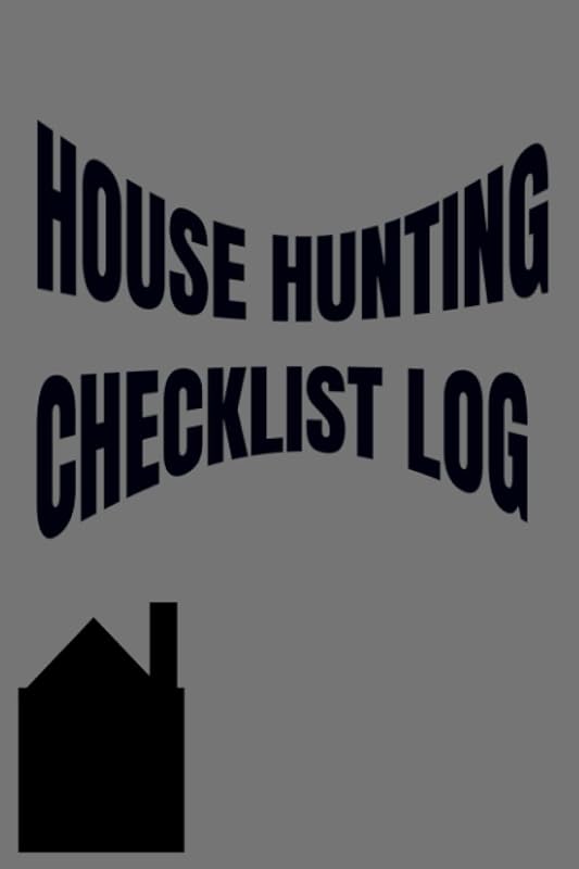 HOUSE HUNTING CHECKLIST LOG by S KERR