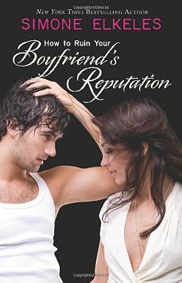 How to Ruin Your Boyfriend's Reputation