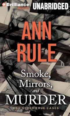 Smoke, Mirrors, and Murder: And Other True Cases