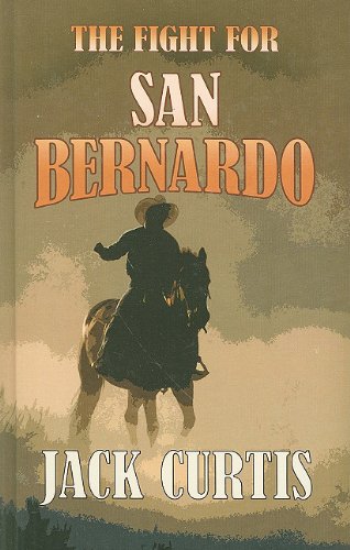 The Fight for San Bernardo by Jack Curtis