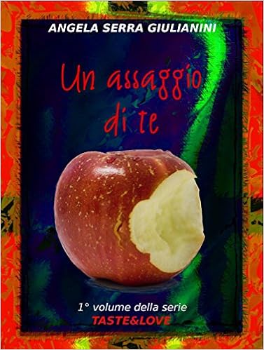 Angela Serra Giulianini - Taste&Love Vol. 1 - Un assaggio di te (2016)