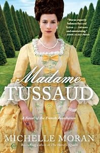 Madame Tussaud: A Novel of the French Revolution by Michelle Moran