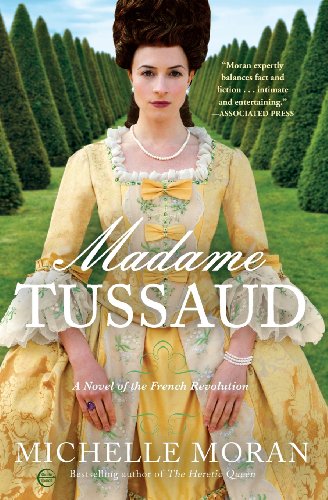 Madame Tussaud: A Novel of the French Revolution by Michelle Moran