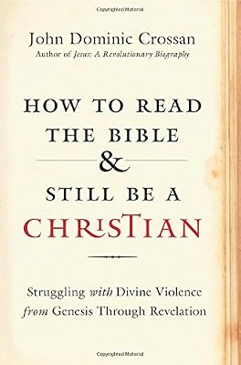 How to Read the Bible and Still Be a Christian: Struggling with Divine Violence from Genesis Through Revelation