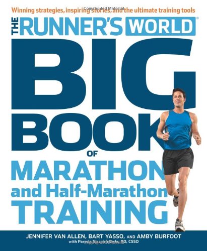 Runner's World Big Book of Marathon and Half-Marathon Training: Winning Strategies, Inpiring Stories, and the Ultimate Training Tools by Jennifer Van Allen