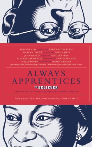 Always Apprentices: The Believer magazine Presents Twenty-Two Conversations Between Writers by Sheila Heti