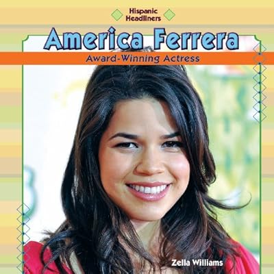 America Ferrera: Award-Winning Actress (Hispanic Headliners)