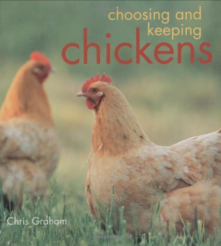 Choosing and Keeping Chickens by Chris Graham