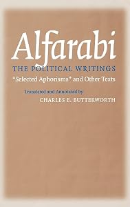 The Political Writings: "Selected Aphorisms" and Other Texts (Agora Editions) (VOLUME 1) by Alfarabi