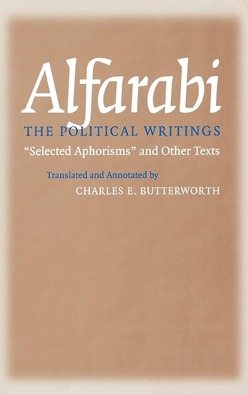 The Political Writings: "Selected Aphorisms" and Other Texts (Agora Editions) (VOLUME 1) by Alfarabi