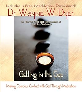 Getting in the Gap by Dr. Wayne W. Dyer