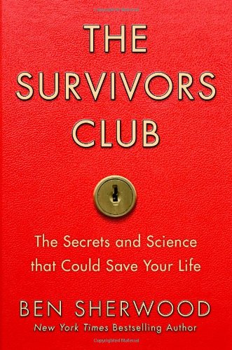 The Survivors Club: The Secrets and Science that Could Save Your Life by Ben Sherwood