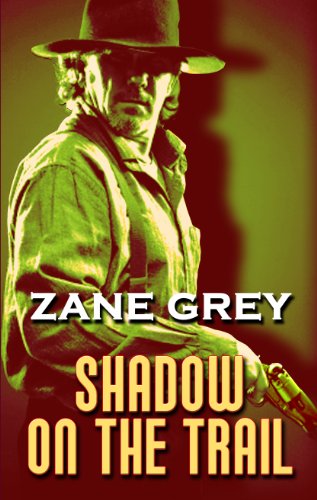 Shadow on the Trail by Zane Grey