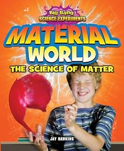 Material World: The Science of Matter by Jay Hawkins